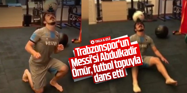 Trabzonspor'un Messi'si Abdulkadir Ömür, futbol topuyla dans etti