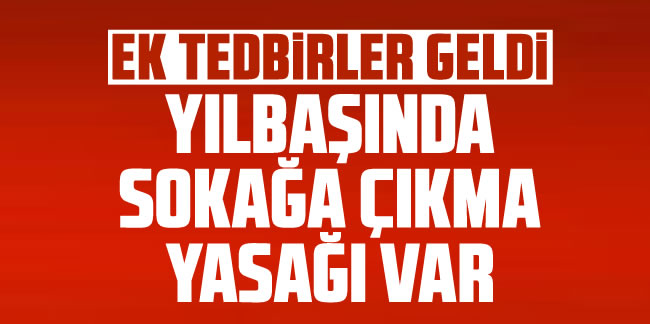 Cumhurbaşkanı Erdoğan: 31 Aralık'tan 4 Ocak'a kadar sokağa çıkma kısıtlaması olacak