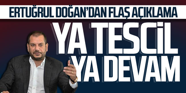 Trabzonspor Başkan Yardımcısı Ertuğrul Doğan: Ya tescil ya devam