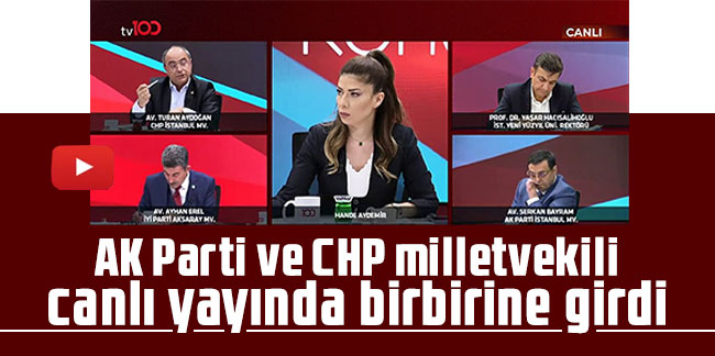 AK Parti ve CHP milletvekili canlı yayında birbirine girdi