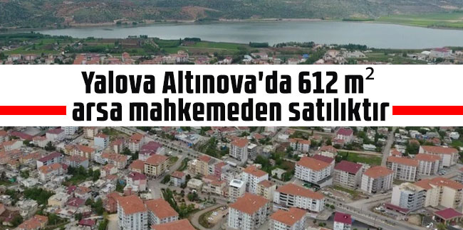 Yalova Altınova'da 612 m² arsa mahkemeden satılıktır