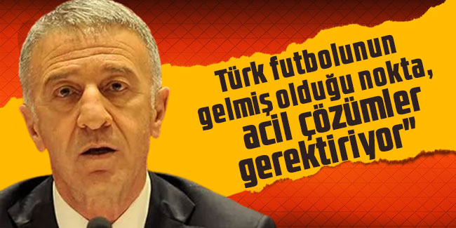 Ahmet Ağaoğlu'dan TFF başkanlığı açıklaması!