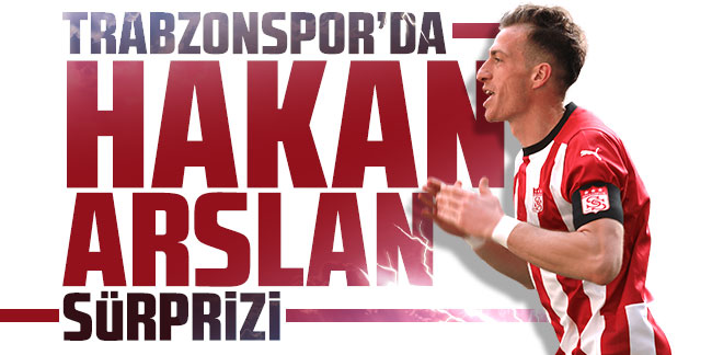 Trabzonspor'da Hakan Arslan sürprizi