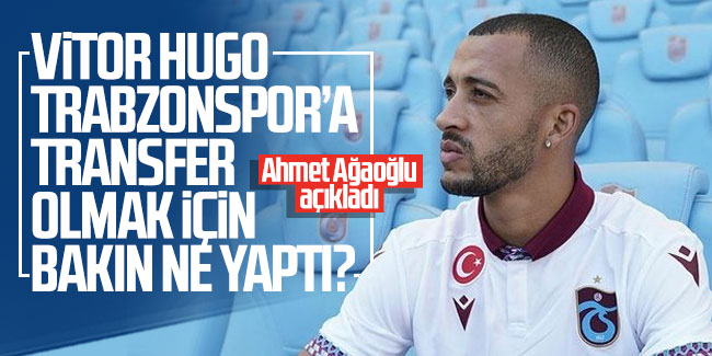 Vitor Hugo Trabzonspor'a transfer olmak için bakın ne yaptı?