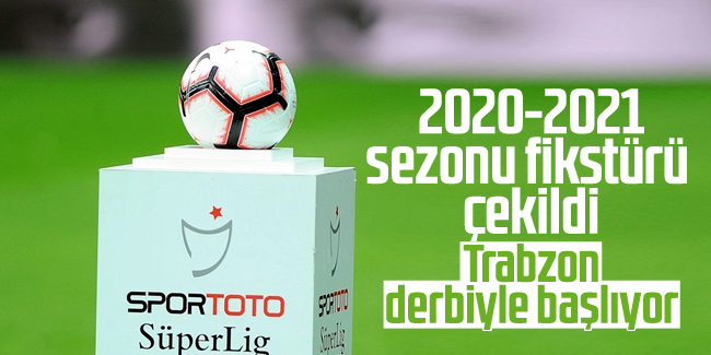 Süper Lig'de 2020-2021 sezonu fikstürü çekildi