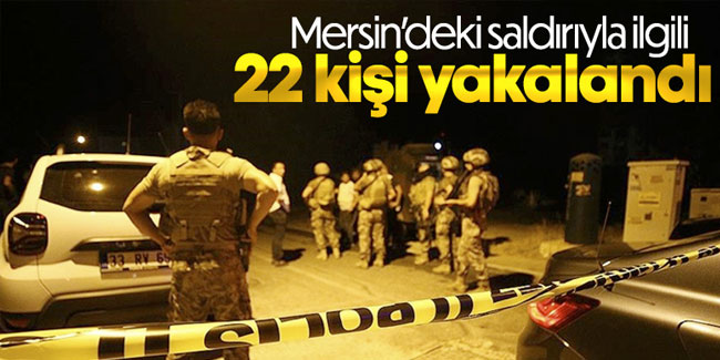 Mersin'deki polisevine yönelik terör saldırısıyla ilgili 22 zanlı yakalandı!