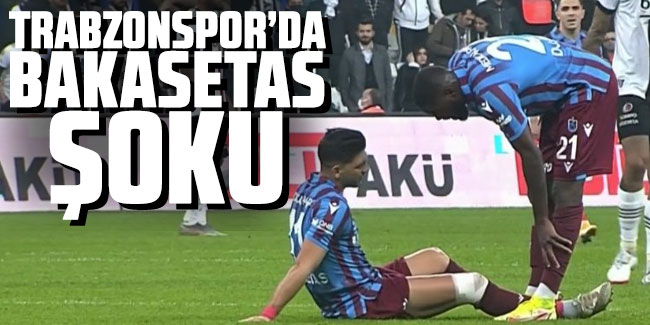 Trabzonspor'da Bakasetas şoku!