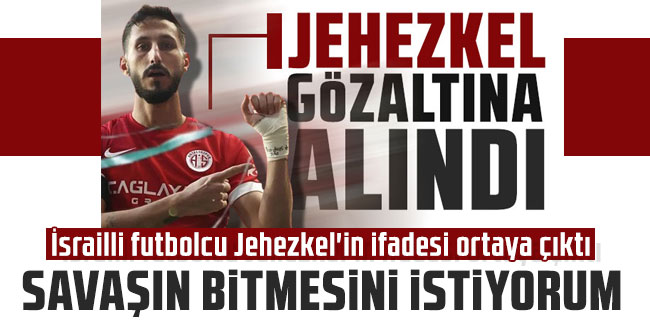 İsrailli futbolcu Jehezkel'in ifadesi ortaya çıktı: Savaşın bitmesini istiyorum