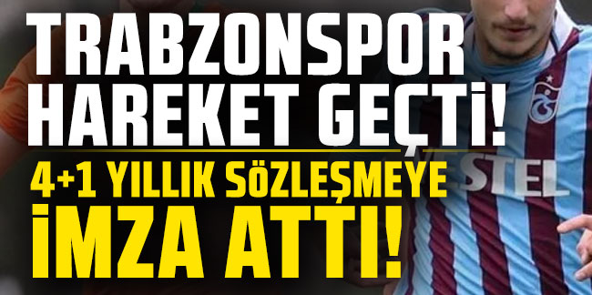 Trabzonspor harekete geçti! 4+1 yıllık sözleşmeye imza attı