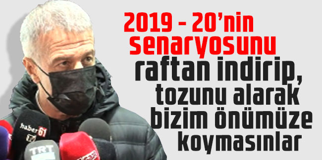 Ahmet Ağaoğlu: 2019 - 20’nin senaryosunu raftan indirip, tozunu alarak bizim önümüze koymasınlar
