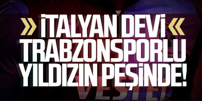 Flaş! İtalyan devi Trabzonsporlu yıldızın peşinde!