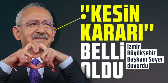 Kılıçdaroğlu'nun ''kesin kararı'' belli oldu!