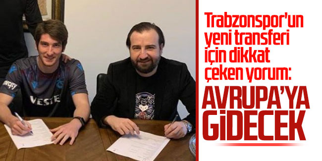 Trabzonspor'un yeni transferi için dikkat çeken yorum: Avrupa'ya gidecek