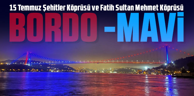İstanbul'da köprüler bordo maviye büründü
