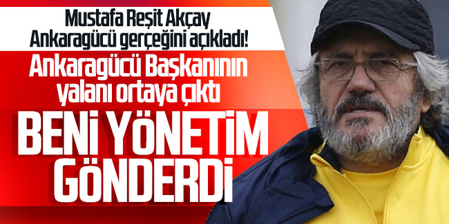 Mustafa Reşit Akçay Ankaragücü gerçeğini açıkladı!