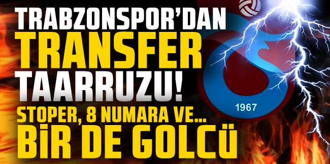 Trabzonspor'dan transfer taarruzu! Stoper, 8 numara ve… Bir de golcü