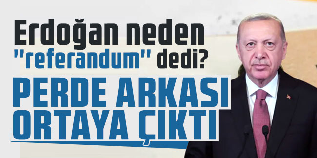 Cumhurbaşkanı Erdoğan'ın referandum teklifinin perde arkası