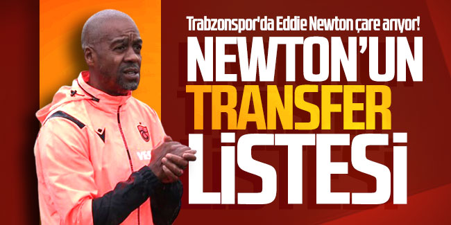 Trabzonspor'da Eddie Newton çare arıyor! Newton'un transfer listesi