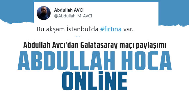 Abdullah Avcı’dan Galatasaray maçı öncesi flaş paylaşım: ''Bu akşam İstanbul'da fırtına var''