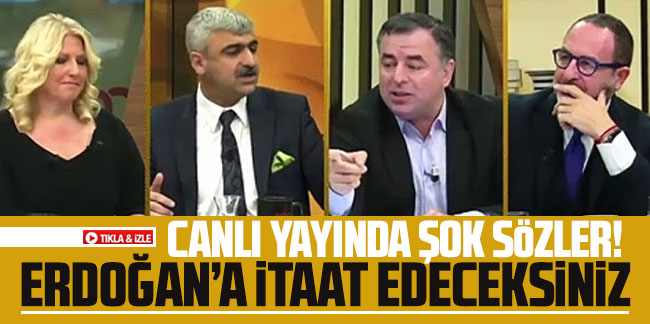 Canlı yayında ''Erdoğan'a itaat edeceksiniz'' kavgası!