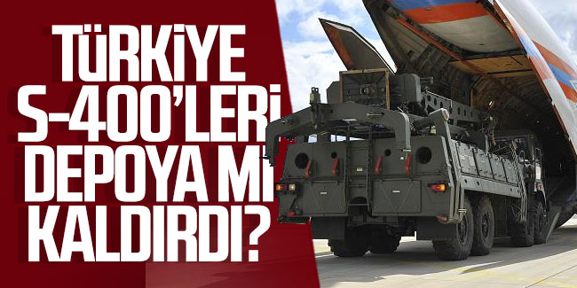 Türkiye S-400'leri depoya mı kaldırdı?