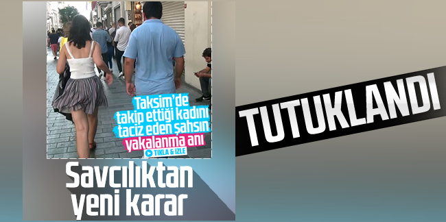 Taksim'de genç kadını takip eden şahıs tutuklandı