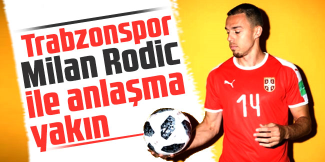  Trabzonspor Milan Rodic ile anlaşma yakın 