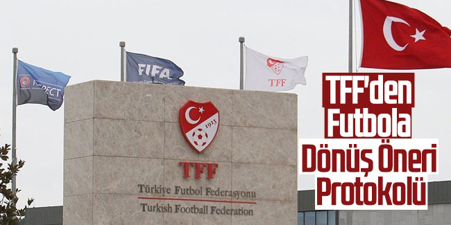TFF'den Futbola Dönüş Öneri Protokolü