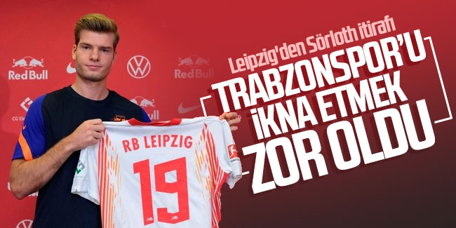 Leipzig'den Sörloth itirafı: Trabzonspor'u ikna etmek zor oldu
