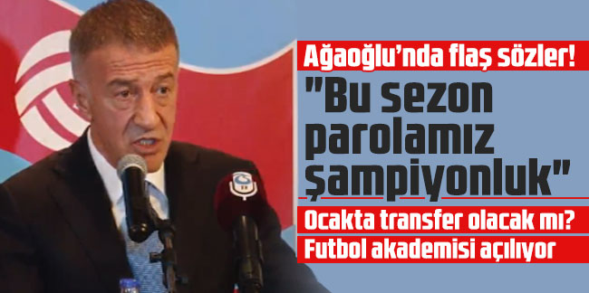 Ahmet Ağaoğlu: "Bu sezon parolamız şampiyonluk"