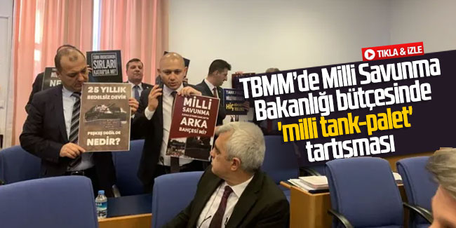 TBMM’de Milli Savunma Bakanlığı bütçesinde 'milli tank-palet' tartışması
