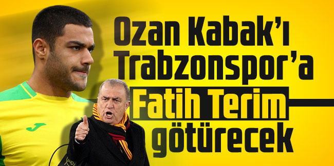 Ozan Kabak’ı Trabzonspor’a Fatih Terim götürecek