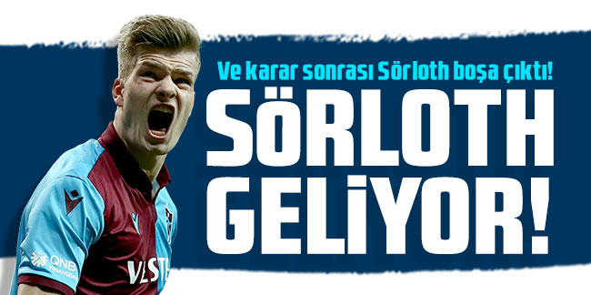 Ve karar sonrası Alexander Sörloth boşa çıktı!  Sörloth Trabzonspor'a geliyor! 