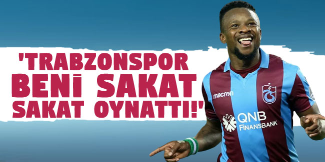 Onazi: "Trabzonspor beni sakat sakat oynattı!"