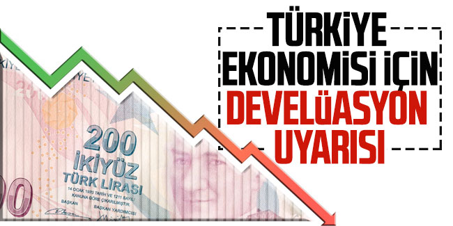 Türkiye ekonomisi için ''devalüasyon'' uyarısı