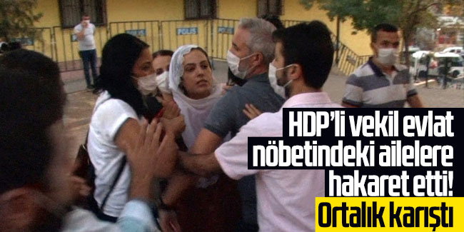 HDP’li vekil evlat nöbetindeki ailelere hakaret etti! Ortalık karıştı