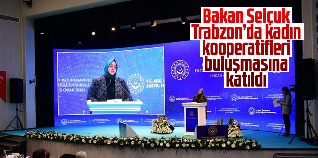 Bakan Selçuk, Trabzon'da kadın kooperatifleri buluşmasına katıldı