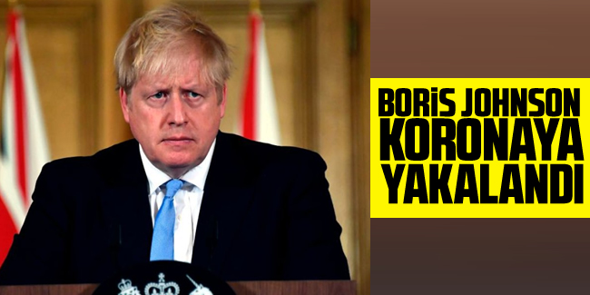Boris Johnson koronavirüse yakalandı