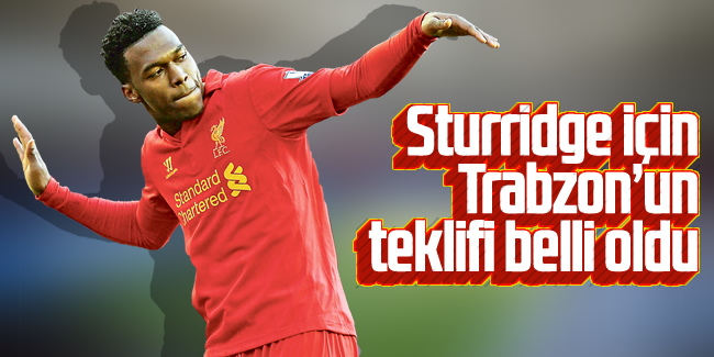 Sturridge için Trabzonspor’un teklifi belli oldu