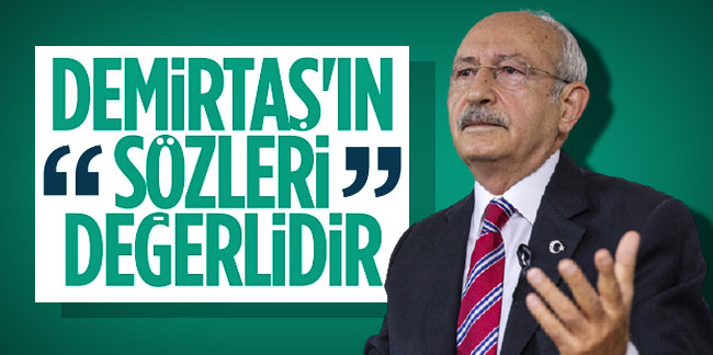 Kılıçdaroğlu: Sancar ve Demirtaş'ın Gara açıklamaları değerlidir