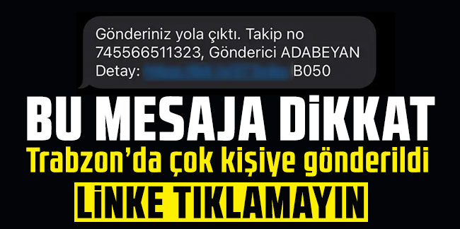 Dolandırıcıların bu mesajına dikkat! Trabzon’da çok kişiye gönderildi