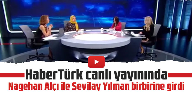 HaberTürk canlı yayınında Nagehan Alçı ile Sevilay Yılman birbirine girdi