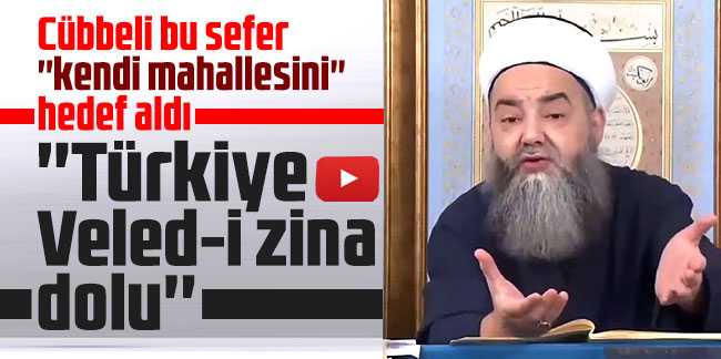 Cübbeli Ahmet: ''Türkiye Veled-i zina dolu''