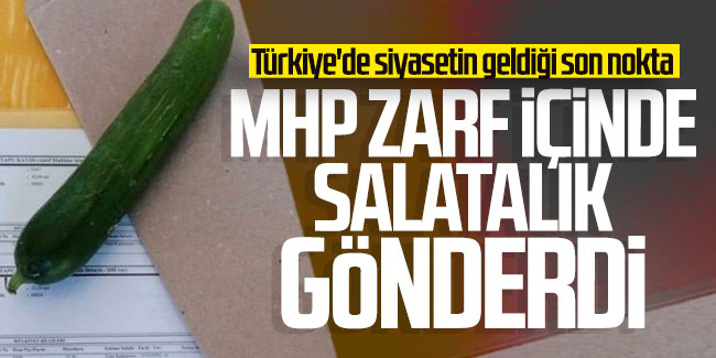 Türkiye'de siyasetin geldiği son nokta: MHP zarf içinde salatalık gönderdi