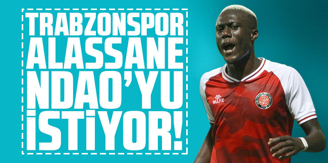 Trabzonspor Alassane Ndao'yu istiyor!