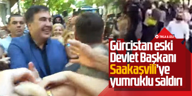 Gürcistan eski Devlet Başkanı Saakaşvili’ye yumruklu saldırı