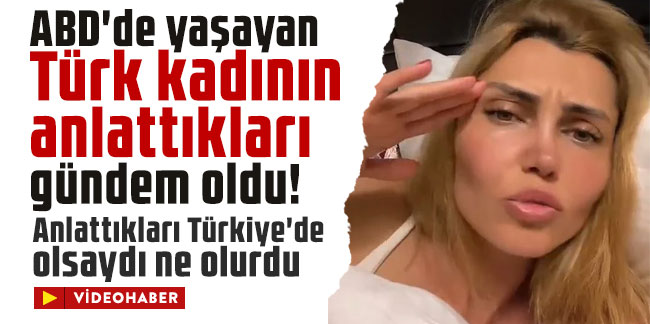 ABD'de yaşayan Türk kadının anlattıkları gündem oldu! Anlattıkları Türkiye'de olsaydı ne olurdu