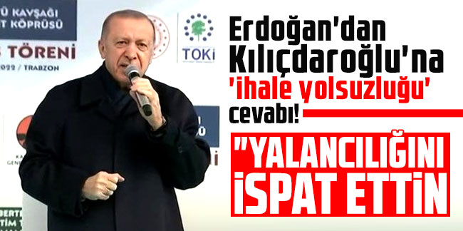 Cumhurbaşkanı Erdoğan'dan Kılıçdaroğlu'na 'ihale yolsuzluğu' cevabı!