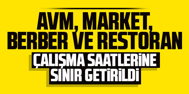 Cumhurbaşkanı Erdoğan: AVM, market ve restoranlara saat sınırlaması getirildi