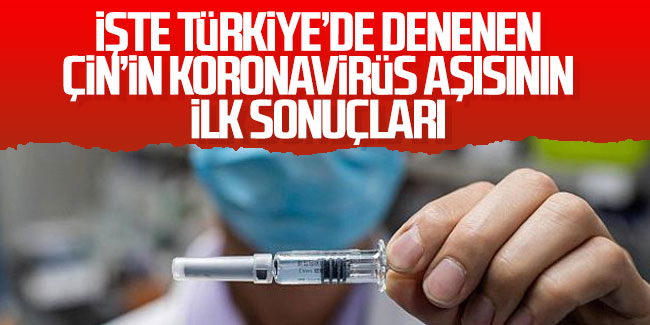 İşte Türkiye’de denenen aşıyla ilgili ilk sonuçlar